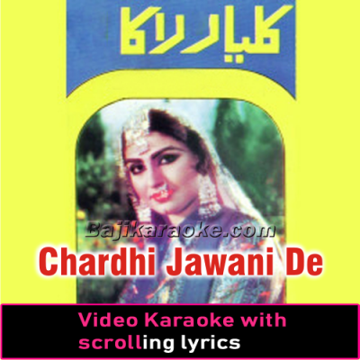 Chardhi Jawani De Din - With Chorus - Video Karaoke Lyrics