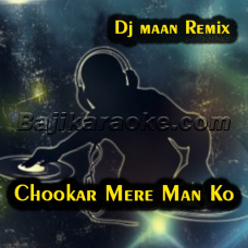 Chookar Mere Man Ko - Dj Maan(Remix) - Karaoke mp3