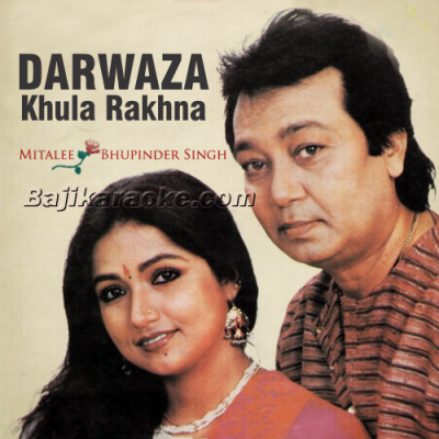 Darwaza Khula Rakhna - Ghazal - Karaoke Mp3