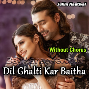 Dil Ghalti Kar Baitha Hai - Without Chorus - Karaoke mp3