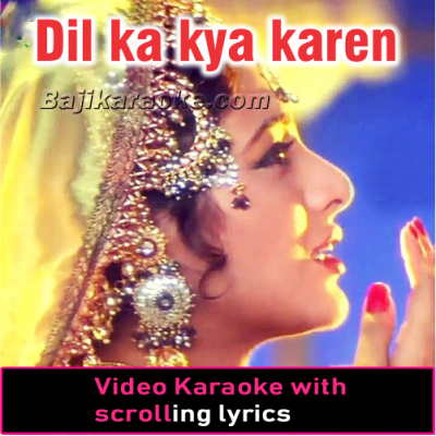 Dil ka Kya Karen Sahib - Without Chorus - Video Karaoke Lyrics