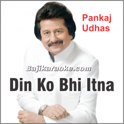 Din Ko Bhi Itna Andhera Hai - Karaoke Mp3