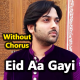 Eid Aa Gayi Mera Yaar Nai Aaya - Without Chorus - Karaoke Mp3