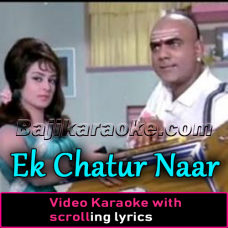 Ek Chatur Naar - Video Karaoke Lyrics