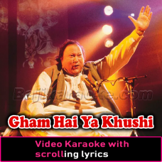 Gham hai ya khushi hai tu - Video Karaoke Lyrics