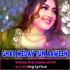 Ghar Meday Tun Aaween - Video Karaoke Lyrics