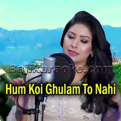 Hum Koi Ghulam To Nahi - PTI Song - Karaoke mp3 