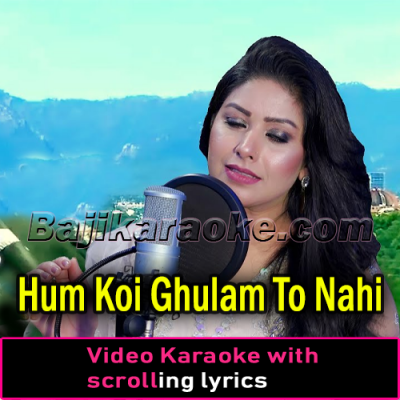 Hum Koi Ghulam To Nahi - PTI Song - Video Karaoke Lyrics
