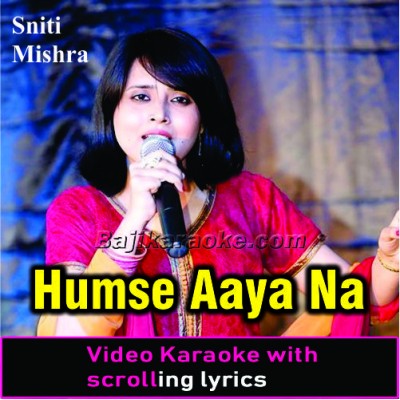 Humse Aaya Na Gaya - Sniti Mishra - VIDEO Karaoke