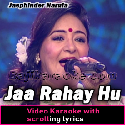Jaa Rahay Hu - Video Karaoke Lyrics