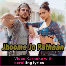 Jhoome Jo Pathaan - Video Karaoke Lyrics