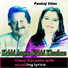 kabhi aansoo kabhi khushboo - Video Karaoke Lyrics