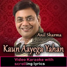 Kaun Aayega Yahan - Video Karaoke Lyrics
