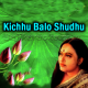 Kichhu Balo Shudhu - Karaoke mp3