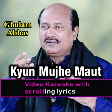 Kyun Mujhe Maut Ke Paigham - Ghazal - Video Karaoke Lyrics