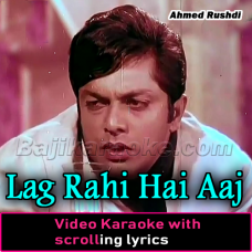 Lag Rahi Hai Aaj Mujhe - Video Karaoke Lyrics | Ahmed Rushdi