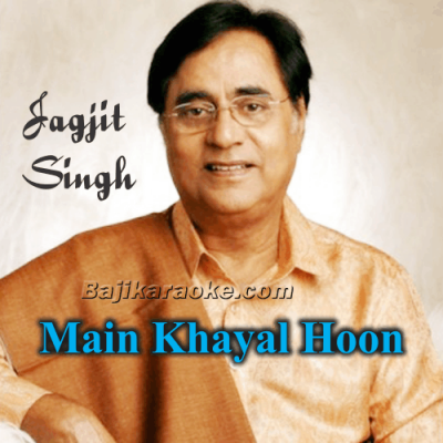 Main Khayal Hoon Kisi Aur Ka - Ghazal - Karaoke Mp3