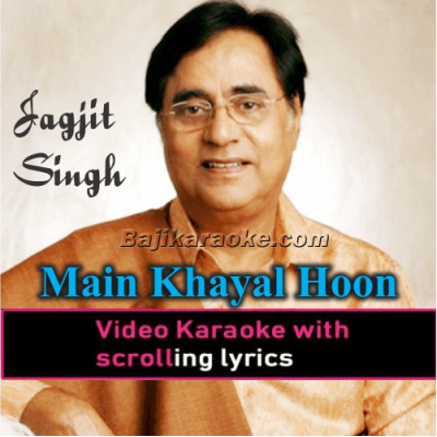 Main Khayal Hoon Kisi Aur Ka - Ghazal - Video Karaoke Lyrics