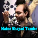 Maine Shayad Tumhen - Live Version - Karaoke mp3