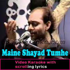 Maine Shayad Tumhen - Live Version - Video Karaoke Lyrics