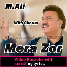 Mera Zor - With Chorus - Video Karaoke Lyrics