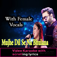 Mujhe Dil Se Na Bhulana - With Female Vocals - Video Karaoke Lyrics