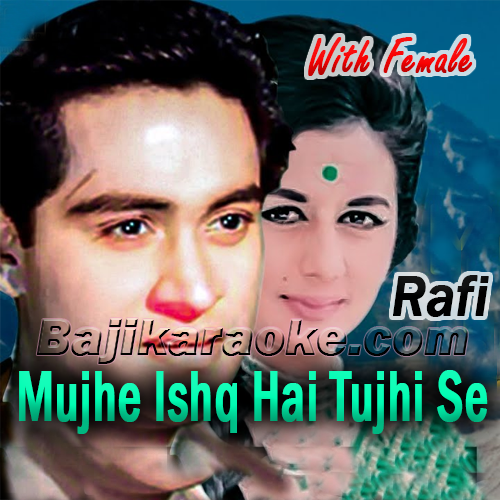 Mujhe Ishq Hai Tujhi Se - Female Version - Karaoke Mp3 - Rafi