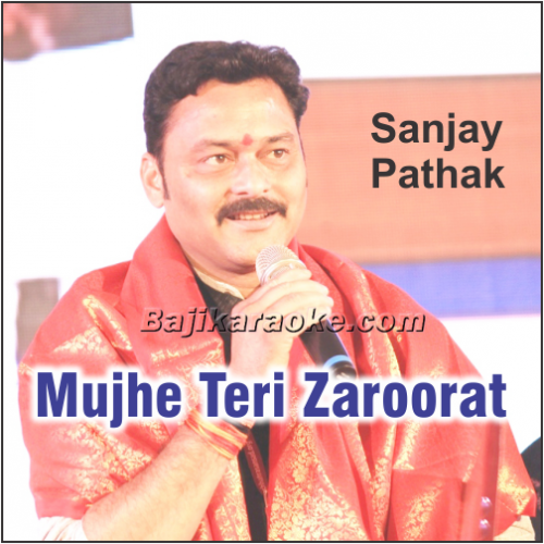 Mujhe Teri Zaroorat Hai - Sanjay Pathak - Karaoke mp3