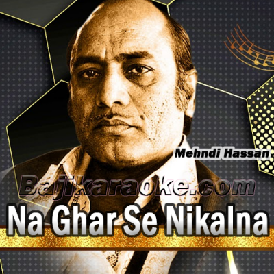 Na Ghar Se Nikalna - Karaoke Mp3
