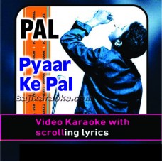 Pyaar Ke Pal - Improvised Version - Video Karaoke Lyrics