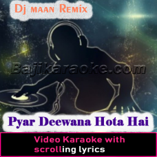 Pyar Deewana Hota Hai - Dj Maan Remix - Video Karaoke Lyrics