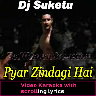 Pyar Zindagi Hai - Video Karaoke Lyrics