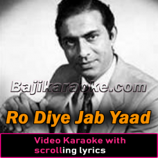 Ro Diye Jab Yaad Unki Aa Gayi - Video Karaoke Lyrics