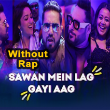 Sawan Mein Lag Gayi Aag - Without Rap - Karaoke mp3