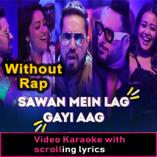 Sawan Mein Lag Gayi Aag - Without Rap - Video Karaoke Lyrics