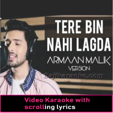 Tere Bin Nahi Lagda - Video Karaoke Lyrics