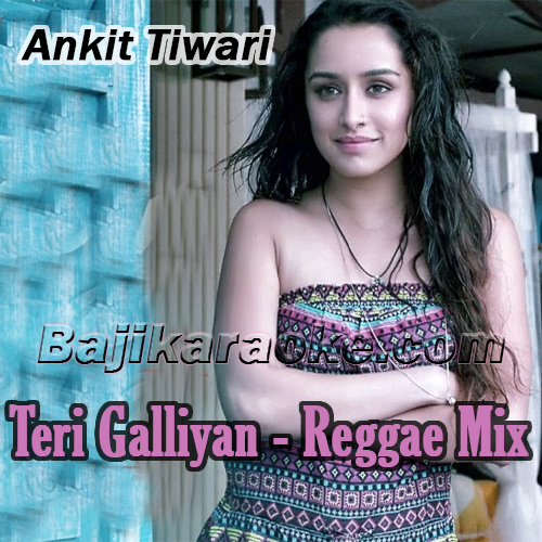 Teri Galliyan - Reggae Mix - Karaoke mp3