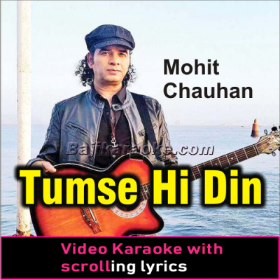 Tumse Hi Din Hota Hai - Video Karaoke Lyrics