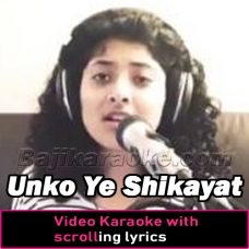 Unko Ye Shiqaayat Hai - Video Karaoke Lyrics