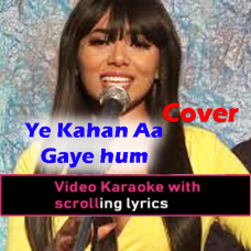 Yeh Kahan Aa Gaye Hum - Cover - Video Karaoke Lyrics