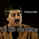 Ye Kis Ne Kaha - Karaoke mp3