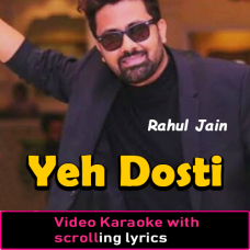Yeh Dosti Hum Nahi Todenge – Unplugged - Video Karaoke Lyrics