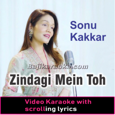 Zindagi Mein Toh - Video Karaoke Lyrics
