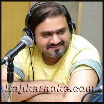 Sahir Ali Bagga All Karaoke - Click HERE