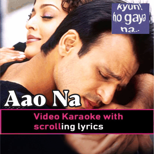 Aao Na - Video Karaoke Lyrics