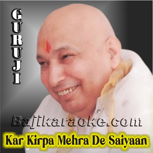Kar Kirpa Mehra De Saiyaan - With backing Vocals - Karaoke mp3