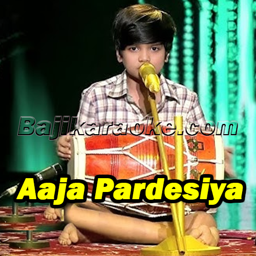 Aaja Pardesiya - Without Chorus - Karaoke mp3