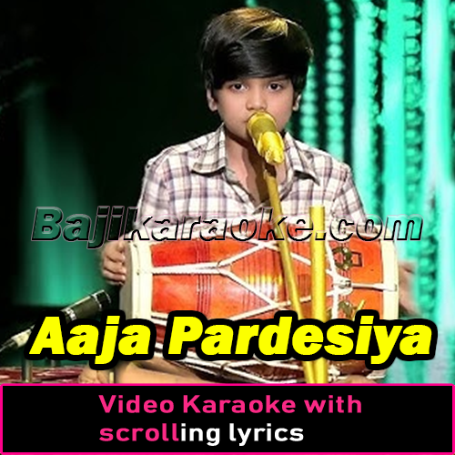 Aaja Pardesiya - Without Chorus - Video Karaoke Lyrics
