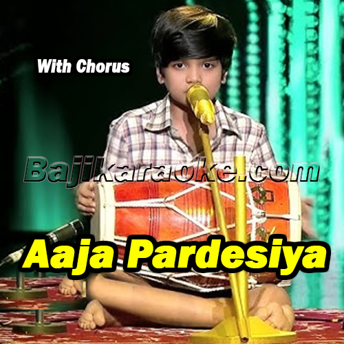 Aaja Pardesiya - With Chorus - Karaoke mp3