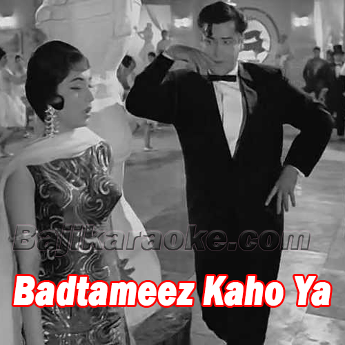 Badtameez Kaho Ya Kaho - Karaoke mp3